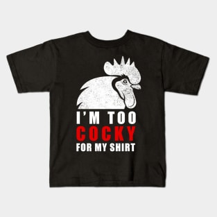 I'm too cocky for my shirt - Tshirt Kids T-Shirt